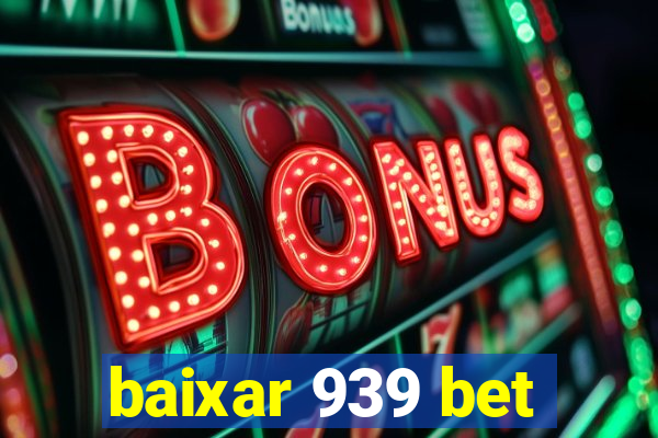 baixar 939 bet